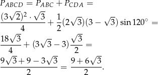 PABCD-- = PABC + PCDA = (3√ 2)2 ⋅ √ 3 1 √ -- √ -- ------------+ -(2 3)(3− 3)sin1 20∘ = √ -4 2 √ -- 18--3- √ -- --3- 4 + (3 3 − 3) 2 = √ -- √ -- √ -- 9--3+--9−--3--3-= 9+--6--3. 2 2 