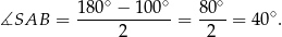  180∘-−-100-∘ 80-∘ ∘ ∡SAB = 2 = 2 = 40 . 