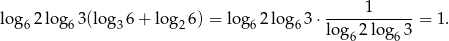 log 2log 3(log 6+ log 6) = log 2log 3⋅ -----1------= 1. 6 6 3 2 6 6 lo g62 log63 