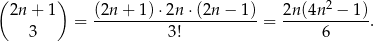 ( ) 2 2n + 1 (2n-+--1)⋅2n-⋅(2n-−--1) 2n-(4n--−-1) 3 = 3! = 6 . 