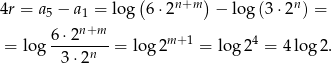  ( n+m ) n 4r = a5 − a1 = lo g 6 ⋅2 − log (3⋅2 ) = 6 ⋅2n+m = log ------n- = log 2m+ 1 = log 24 = 4log 2. 3⋅2 