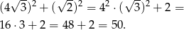  √ --2 √ --2 2 √ --2 (4 3) + ( 2) = 4 ⋅( 3) + 2 = 16 ⋅3 + 2 = 48 + 2 = 50. 
