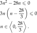  2 3n − 2 8n ≤ 0 ( 28 ) 3n n − --- ≤ 0 ⟨ 3⟩ 28- n ∈ 0, 3 . 