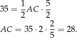  1- 5- 35 = 2 AC ⋅ 2 2 AC = 35 ⋅2 ⋅--= 28. 5 