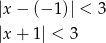 |x − (− 1)| < 3 |x + 1| < 3 
