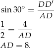  ′ sin 30∘ = DD--- AD 1 4 --= ---- 2 AD AD = 8. 
