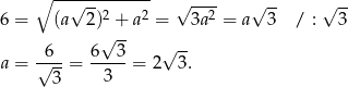  ∘ --√---------- √ ---- √ -- √ -- 6 = (a 2)2 + a2 = 3a2 = a 3 / : 3 √ -- -6-- 6--3- √ -- a = √ 3-= 3 = 2 3. 