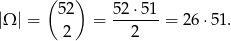  ( ) 52 52⋅ 51 |Ω | = = -------= 26 ⋅51. 2 2 