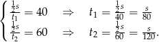 ( 1 1 { 2s = 4 0 ⇒ t = 2s = s- t11 1 410 80 ( 2ts = 6 0 ⇒ t2 = 26s0 = s120. 2 