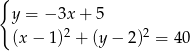 { y = − 3x + 5 (x− 1)2 + (y− 2)2 = 40 