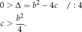 0 > Δ = b2 − 4c / : 4 b2- c > 4 . 