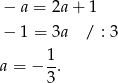− a = 2a + 1 − 1 = 3a / : 3 a = − 1-. 3 