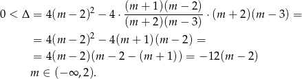  (m + 1)(m − 2) 0 < Δ = 4(m − 2)2 − 4⋅ ----------------⋅(m + 2)(m − 3) = (m + 2)(m − 3) = 4(m − 2)2 − 4(m + 1 )(m − 2) = = 4(m − 2)(m − 2− (m + 1)) = − 12 (m − 2) m ∈ (− ∞ ,2 ). 