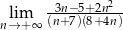  -3n−-5+-2n2- nl→im+∞ (n+7)(8+4n) 