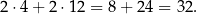 2 ⋅4 + 2 ⋅12 = 8 + 24 = 32. 