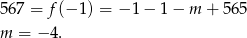 567 = f(− 1) = − 1 − 1 − m + 565 m = − 4. 