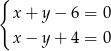 { x+ y− 6 = 0 x− y+ 4 = 0 