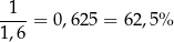 -1--= 0,625 = 62,5% 1,6 