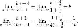  bn + 4 b + 4 lim -------= lim ----n1-= b n→+ ∞ n+ 1 n→ +∞ 1 + n n + 1 1+ 1 1 lim --------= lim -----n- = ---. n→+ ∞ 4bn + 1 n→ +∞ 4b + n1 4b 