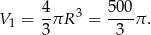  4 5 00 V1 = --πR 3 = ----π . 3 3 