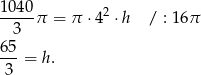1-040 2 3 π = π ⋅4 ⋅h / : 16π 6 5 --- = h. 3 