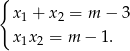 { x1 + x2 = m − 3 x1x2 = m − 1. 