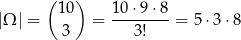  ( ) 1 0 10-⋅9⋅-8 |Ω | = 3 = 3! = 5 ⋅3⋅ 8 