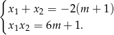 { x 1 + x 2 = − 2(m + 1) x 1x 2 = 6m + 1. 