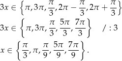  { π- π- π-} 3x ∈ π,3π , 3,2π − 3 ,2π + 3 { } 3x ∈ π ,3π, π-, 5π-, 7π / : 3 3 3 3 { π π 5π 7π } x ∈ --,π, --,---,--- . 3 9 9 9 