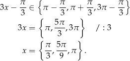  { } 3x − π- ∈ π − π-,π + π-,3π − π- 3 { 3 } 3 3 5π- 3x = π , 3 ,3π / : 3 { } x = π-, 5-π,π . 3 9 
