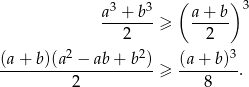  3 3 ( ) 3 a-+--b- a-+-b- 2 ≥ 2 2 2 3 (a-+-b)(a-−--ab+--b-) ≥ (a-+-b)- . 2 8 