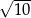 √ 10- 