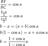  BF ---= cos α BC b−2a- a+b-= co sα 2 b − a = (a + b) cosα b(1 − co sα) = a + a cosα 1+--cosα- b = 1− cosα a. 