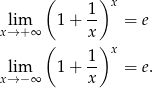  ( 1)x lim 1+ -- = e x→+ ∞ x ( 1)x lim 1+ -- = e. x→− ∞ x 