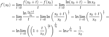 f ′(x 0) = lim f(x0-+-t)−--f(x0)-= lim ln(x-0 +-t)-−-lnx-0= t→ 0 t t→ 0 t ln x0+t ( ) 1t ( ) 1t = lim ---x0--= lim ln x0 +-t = lnlim x0-+-t = t→ 0 t t→ 0 x0 t→ 0 x0 ( ( ) x0) 1x- t t 0 x1 1 = ln ltim→ 0 1 + x-- = lne 0 = x-. 0 0 