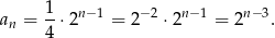  1- n−1 − 2 n− 1 n− 3 an = 4 ⋅2 = 2 ⋅2 = 2 . 