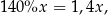 140%x = 1,4x , 