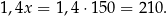 1 ,4x = 1,4 ⋅150 = 210. 