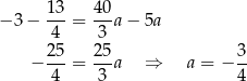  13 40 − 3− ---= --a − 5a 4 3 − 25-= 25a ⇒ a = − 3- 4 3 4 