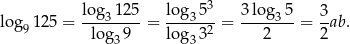  log3-125 lo-g353- 3-lo-g35- 3- log91 25 = log 9 = lo g 32 = 2 = 2ab. 3 3 