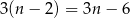 3(n − 2) = 3n− 6 