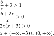 6-+ 3 > 1 x 6-+-2x- x > 0 2x(x + 3 ) > 0 x ∈ (− ∞ ,− 3)∪ (0,+ ∞ ). 