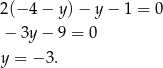 2(− 4− y)− y− 1 = 0 − 3y− 9 = 0 y = − 3. 