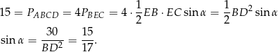 15 = P = 4P = 4⋅ 1-EB ⋅EC sinα = 1BD 2sinα ABCD BEC 2 2 30 15 sin α = ---2-= --. BD 17 