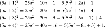  2 2 2 (5a+ 1) = 25a + 10a + 1 = 5 (5a + 2a)+ 1 (5a+ 2)2 = 25a2 + 20a + 4 = 5 (5a2 + 4a)+ 4 2 2 2 (5a+ 3) = 25a + 30a + 9 = 5 (5a + 6a+ 1)+ 4 (5a+ 4)2 = 25a2 + 40a + 16 = 5(5a2 + 8a+ 3)+ 1. 