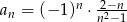  n 2−n-- an = (− 1) ⋅ n2− 1 