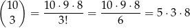 (1 0) 10 ⋅9⋅ 8 10 ⋅9 ⋅8 = -------- = -------- = 5⋅3 ⋅8 3 3! 6 