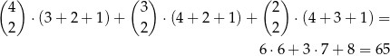 ( ) ( ) ( ) 4 ⋅(3 + 2 + 1) + 3 ⋅(4 + 2 + 1) + 2 ⋅(4 + 3 + 1) = 2 2 2 6⋅ 6+ 3⋅7 + 8 = 65 