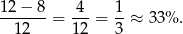 12-−-8-= -4-= 1-≈ 3 3% . 12 12 3 