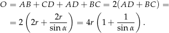O = AB( + CD + A)D + BC( = 2 (AD +) BC ) = 2r 1 = 2 2r + ----- = 4r 1+ ----- . sin α sin α 